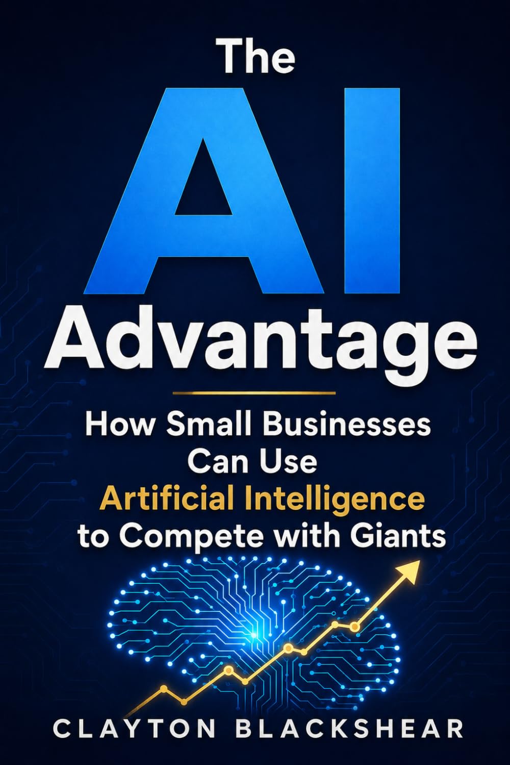 The AI Advantage by Clayton Blackshear — paperback cover