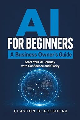 AI for Beginners: A Business Owner’s Guide by Clayton Blackshear — paperback cover
