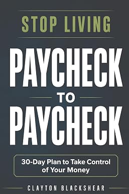 Stop Living Paycheck to Paycheck by Clayton Blackshear — paperback cover