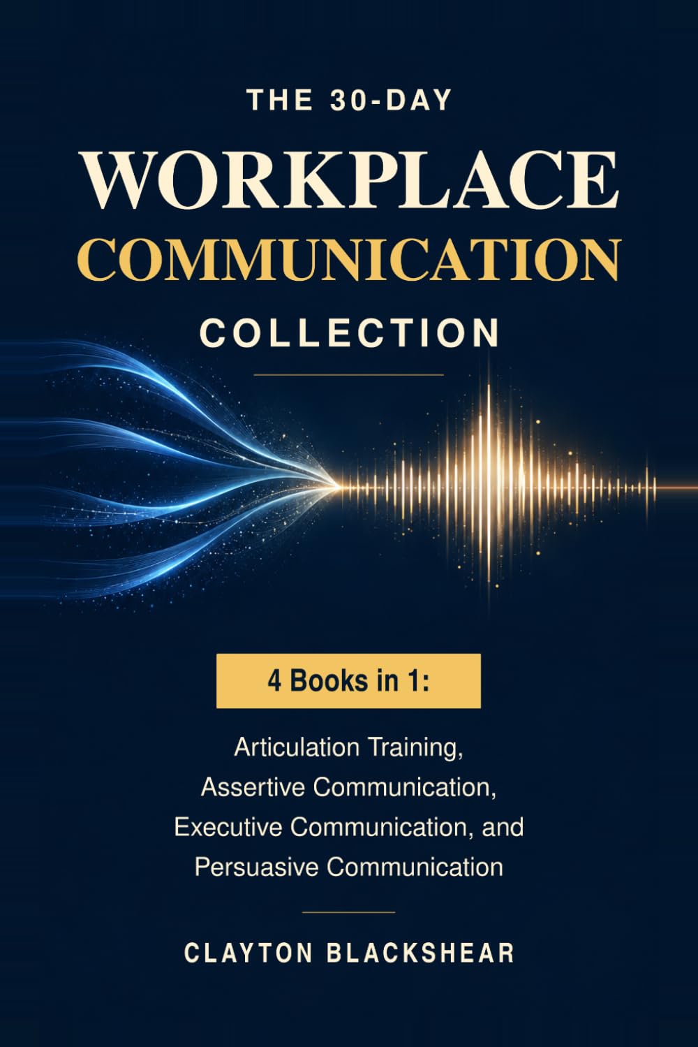 The 30-Day Workplace Communication Collection by Clayton Blackshear — paperback cover